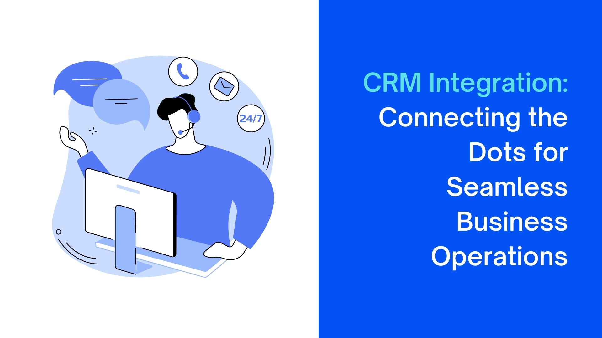 CRM Integration: Connecting the Dots for Seamless Business Operations