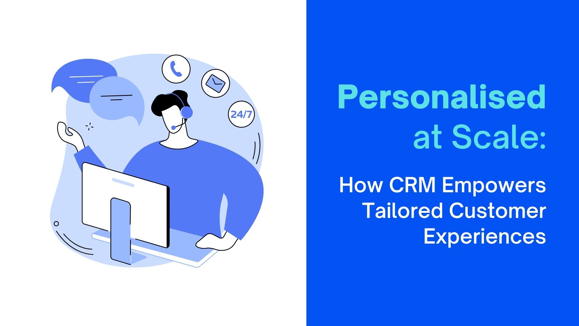 Personalization at Scale: How CRM Empowers Tailored Customer Experiences