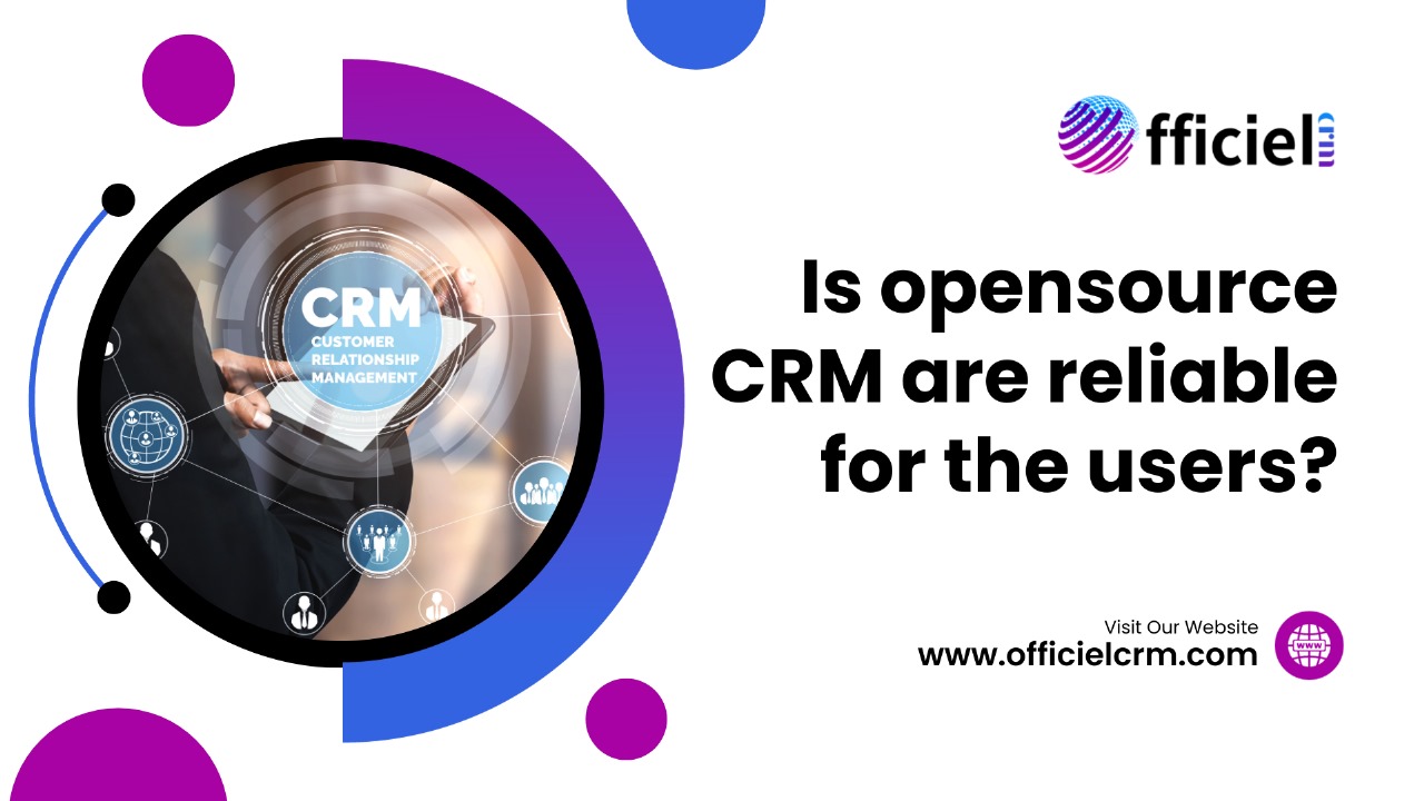 Is opensource CRM are reliable for the users?