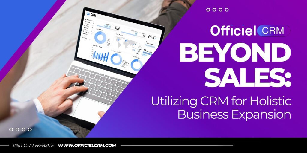 “Beyond Sales: Utilizing CRM for Holistic Business Expansion” 
